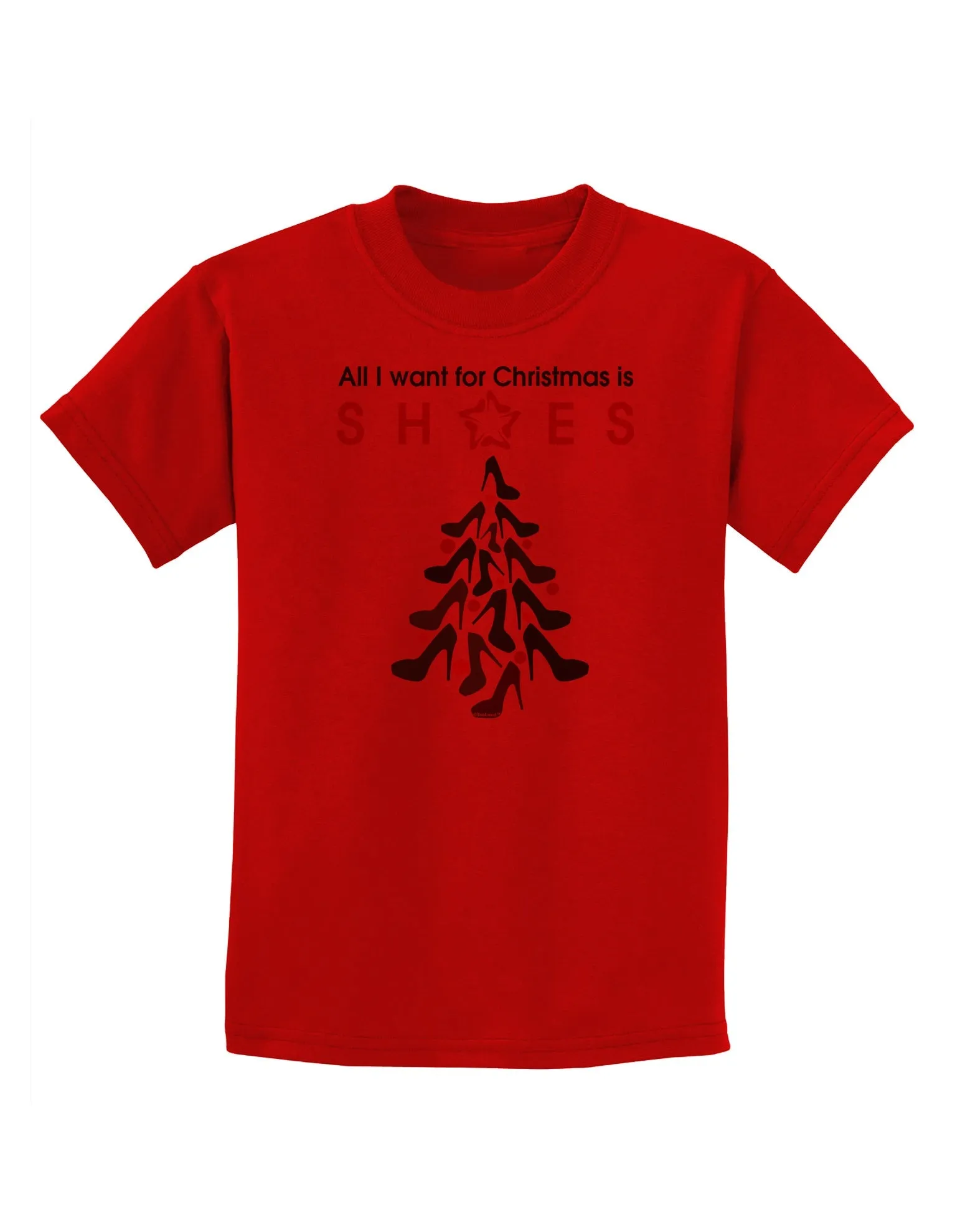 All I want for Christmas is Shoes Childrens T-Shirt